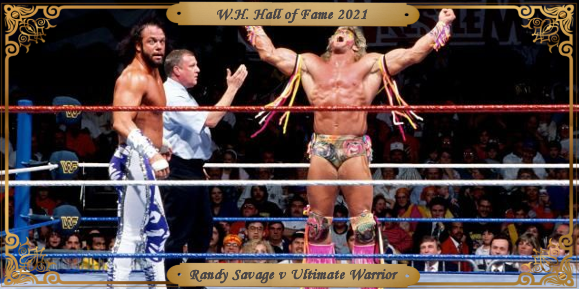 WH Hall of Fame 2021 Macho King Randy Savage vs. Ultimate Warrior